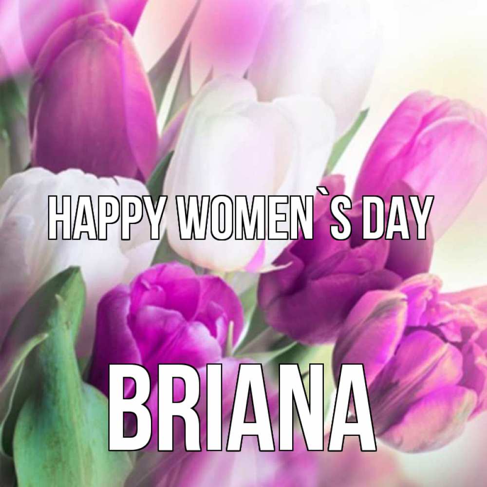 Greetings card с именем, Briana happy women`s day весна 1 Greetings with text for free download 